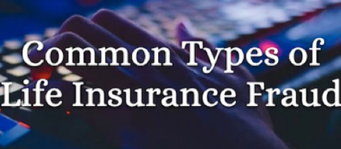 Types of Life Insurance Fraud